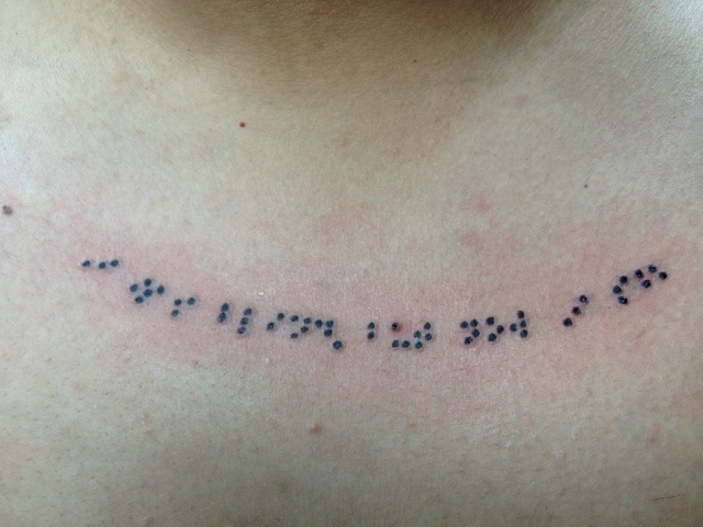 Posted February 21 2012 in Chest Letters Text Tags Braille quote tattoo 